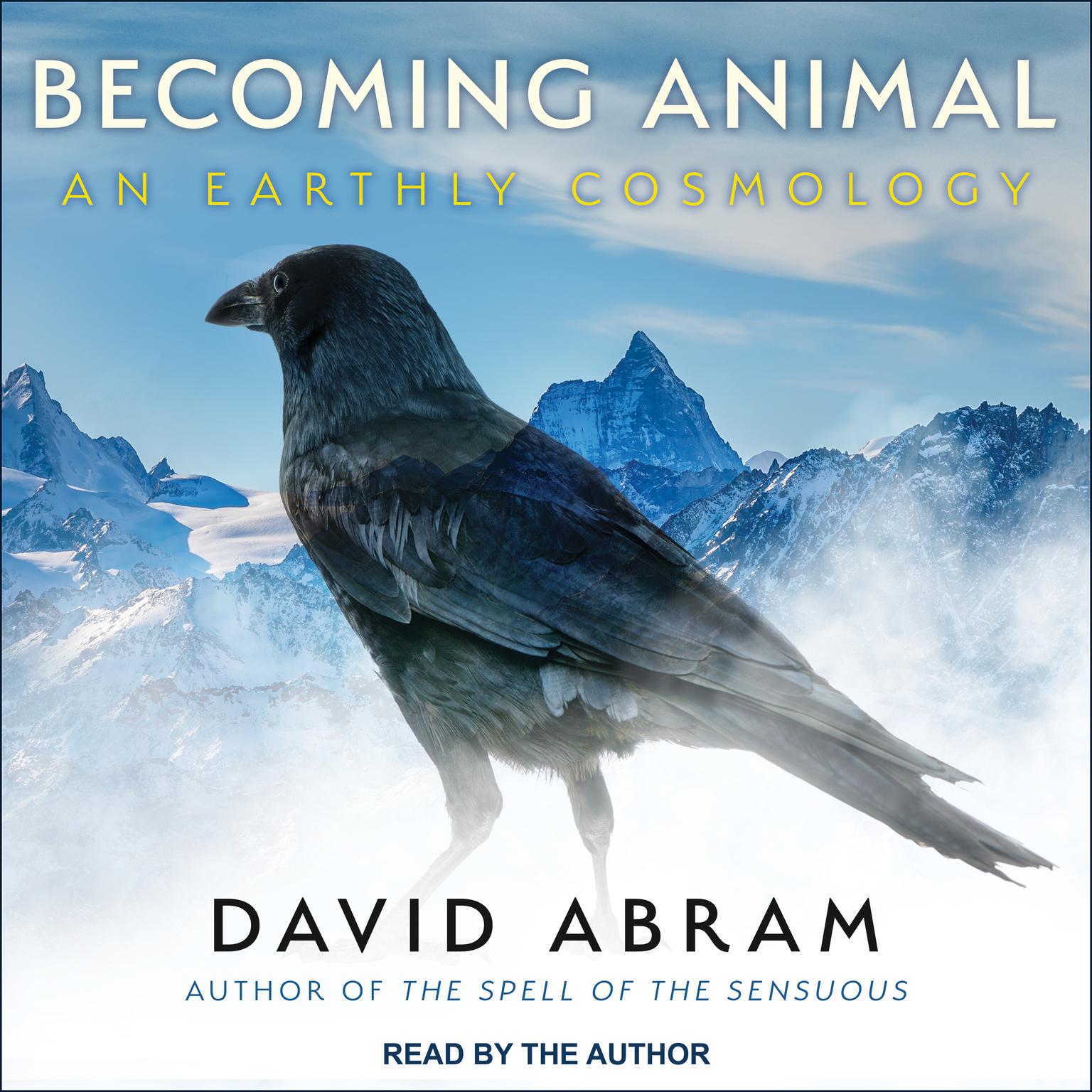 Becoming Animal: An Earthly Cosmology Audiobook, by David Abram