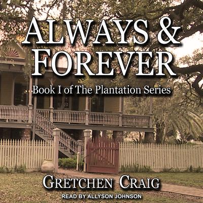 Always & Forever: A Saga of Slavery and Deliverance Audiobook, by Gretchen Craig