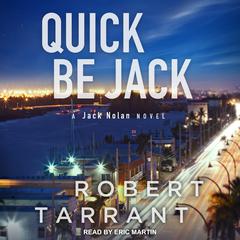 Quick Be Jack: A Jack Nolan Novel Audiobook, by Robert Tarrant