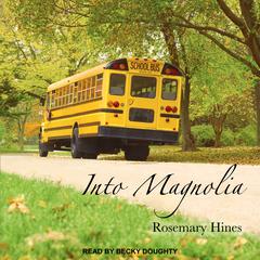 Into Magnolia Audiobook, by Rosemary Hines