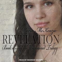 Revelation: Book Three of the Unchained Trilogy Audiobook, by Maria McKenzie