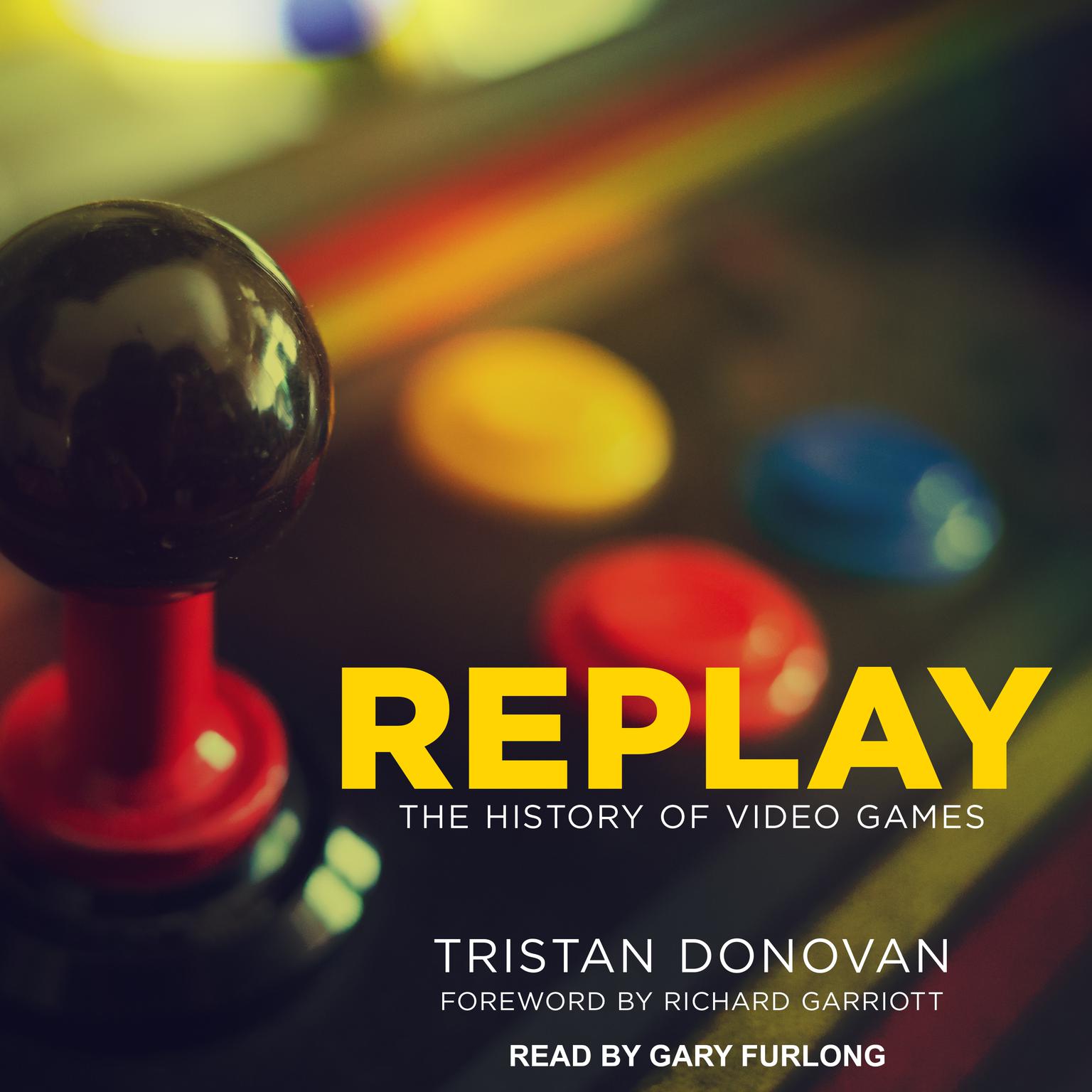 Replay: The History of Video Games Audiobook, by Tristan Donovan