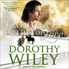 Frontier Gift of Love Audiobook, by Dorothy Wiley