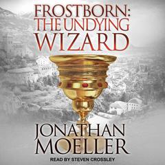 Frostborn: The Undying Wizard Audiobook, by Jonathan Moeller