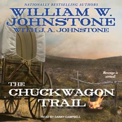 The Chuckwagon Trail Audiobook, by William W. Johnstone