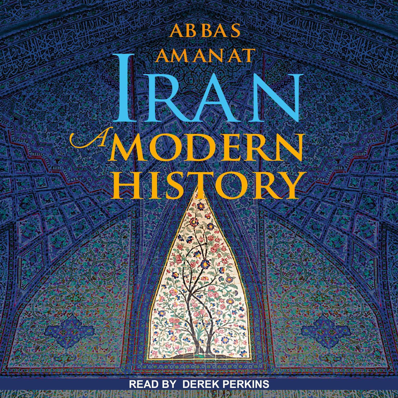 Iran: A Modern History Audiobook, by Abbas Amanat