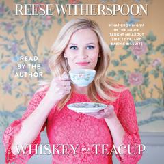 Whiskey in a Teacup Audiobook, by Reese Witherspoon