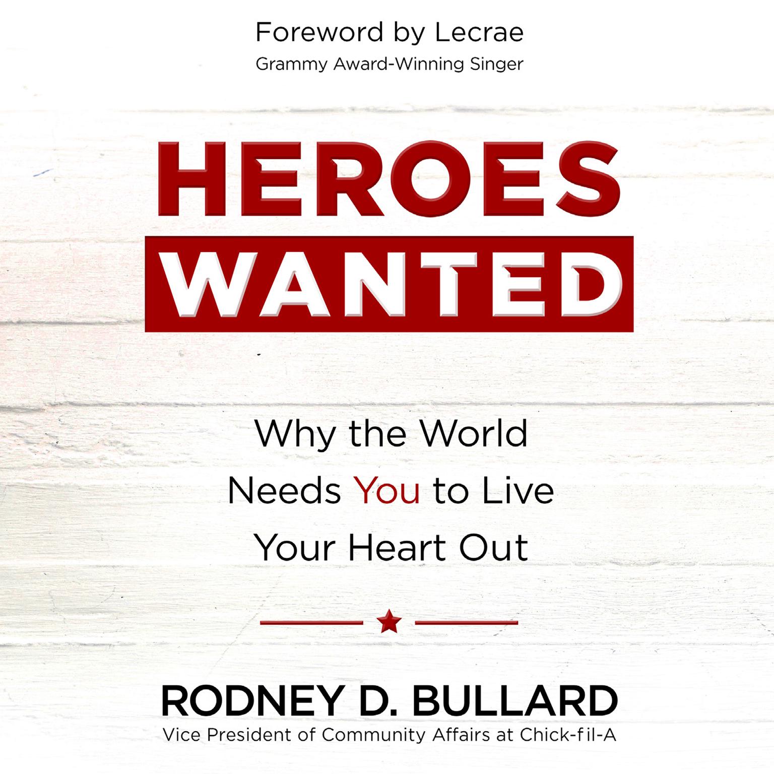 Heroes Wanted: Why the World Needs You to Live Your Heart Out Audiobook, by Rodney D. Bullard
