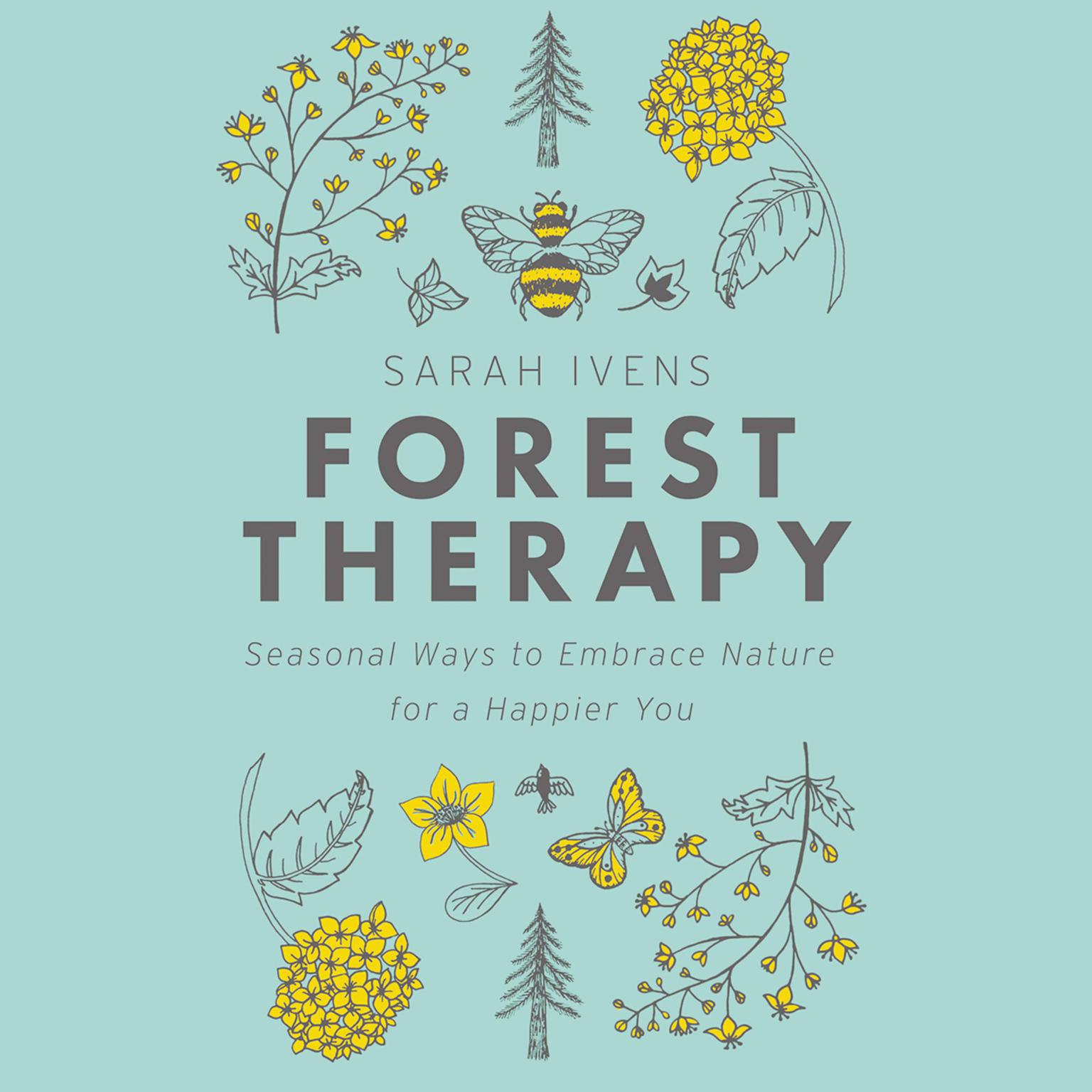Forest Therapy: Seasonal Ways to Embrace Nature for a Happier You Audiobook, by Sarah Ivens