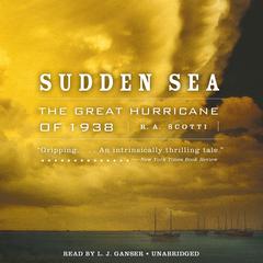 Sudden Sea: The Great Hurricane of 1938 Audiobook, by R. A. Scotti