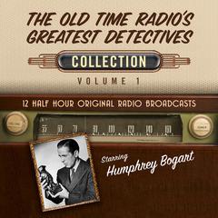 Old Time Radio’s Greatest Detectives, Collection 1 Audiobook, by Black Eye Entertainment
