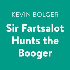 Sir Fartsalot Hunts the Booger Audiobook, by 