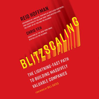 Blitzscaling: The Lightning-Fast Path to Building Massively Valuable Companies Audiobook, by Reid Hoffman