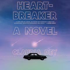 Heartbreaker: A Novel Audiobook, by Claudia Dey