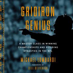 Gridiron Genius: A Master Class in Winning Championships and Building Dynasties in the NFL Audiobook, by Michael Lombardi