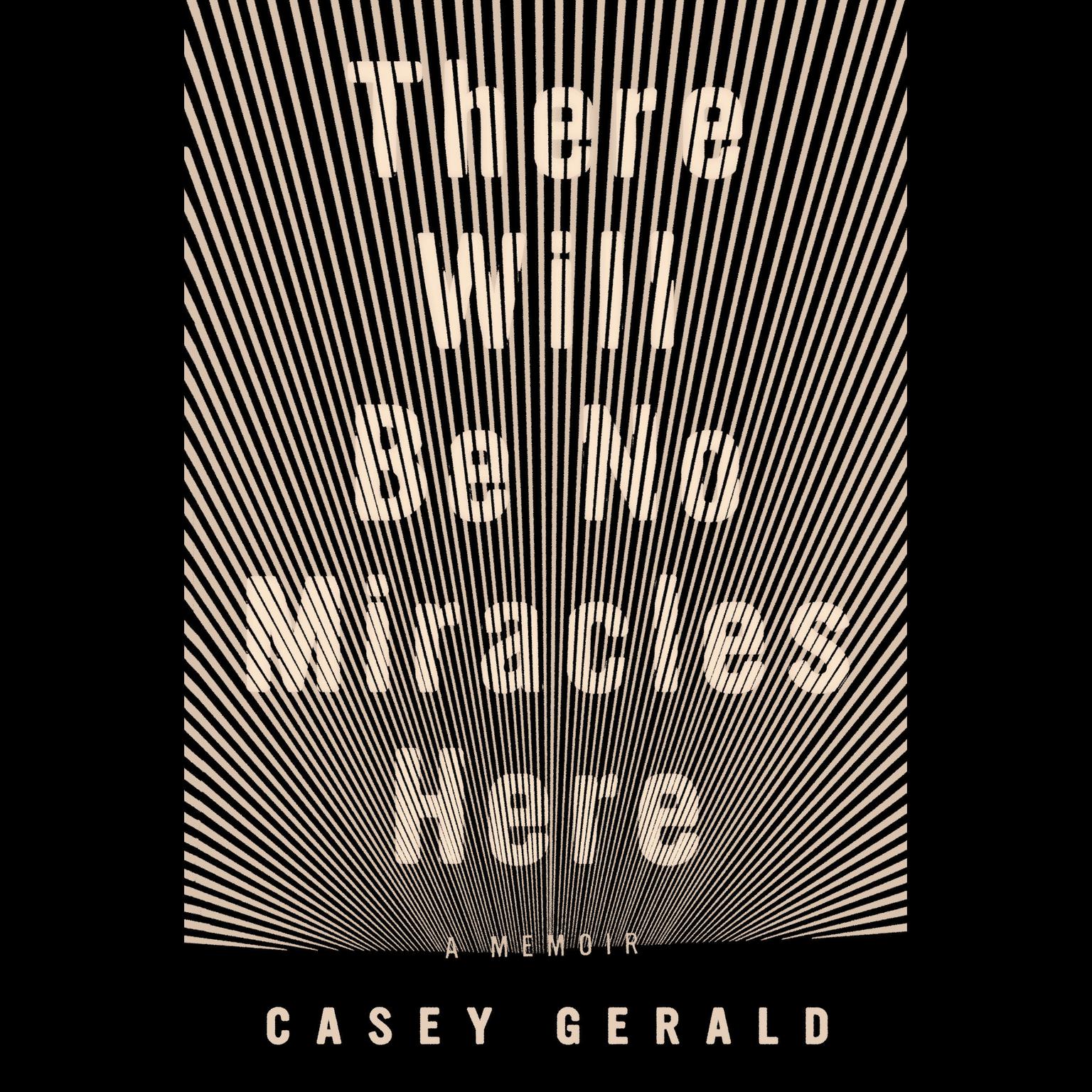There Will Be No Miracles Here: A Memoir Audiobook, by Casey Gerald