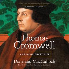 Thomas Cromwell: A Revolutionary Life Audiobook, by Diarmaid MacCulloch