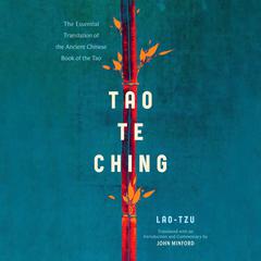Tao Te Ching: The Essential Translation of the Ancient Chinese Book of the Tao Audiobook, by Lao Tzu