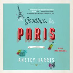 Goodbye, Paris: A Novel Audiobook, by Anstey Harris