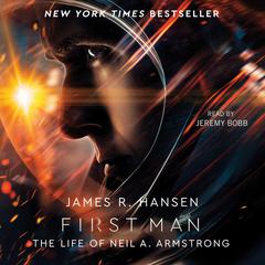 First Man: The Life of Neil A. Armstrong Audiobook, by James R. Hansen