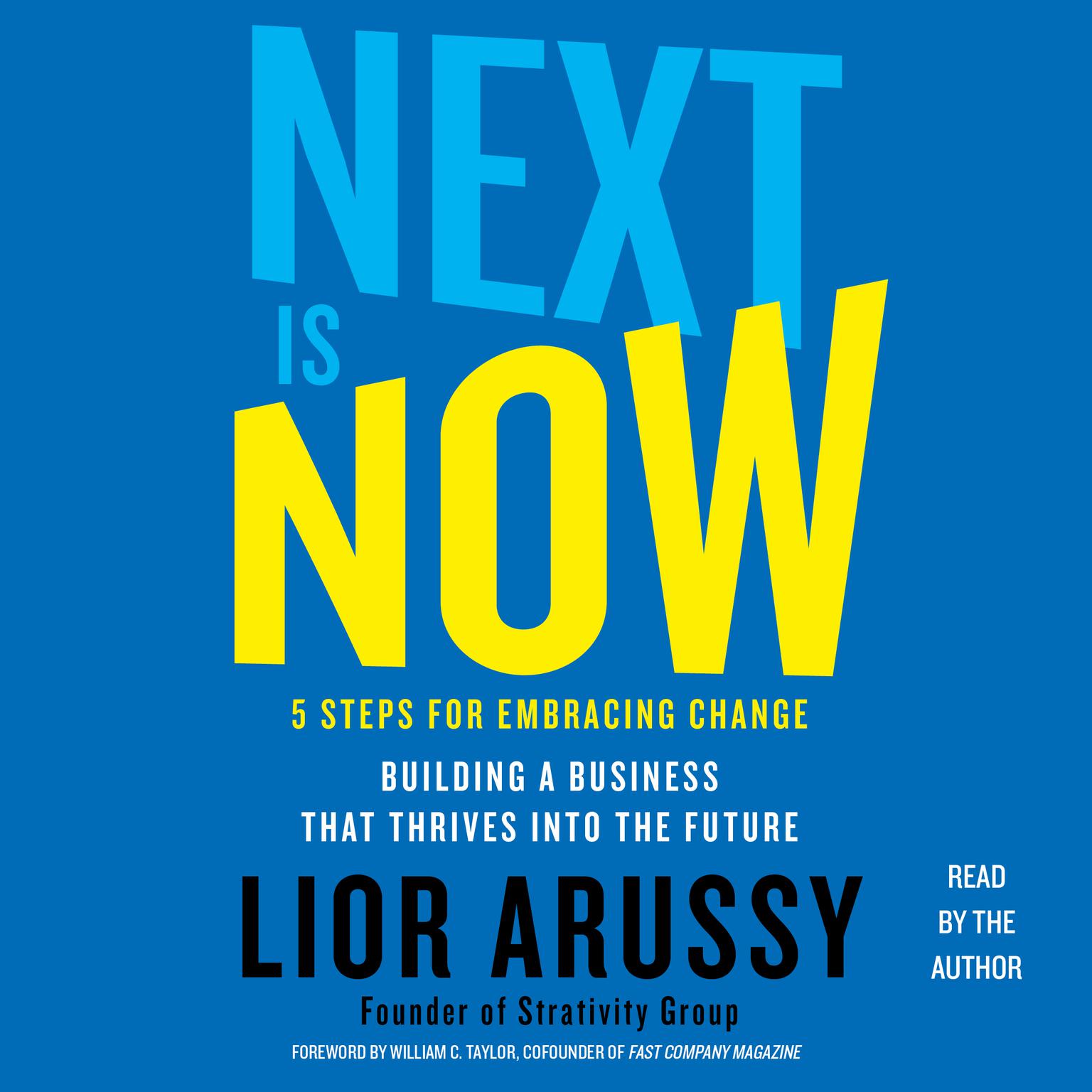 Next Is Now: 5 Steps for Embracing Change—Building a Business that Thrives into the Future Audiobook, by Lior Arussy