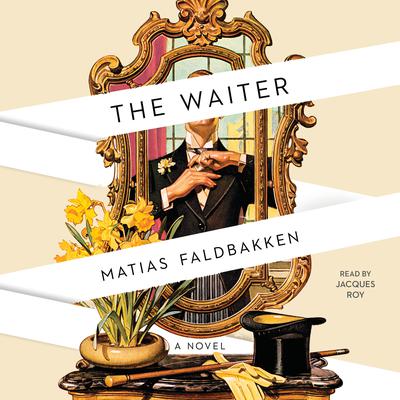 The Waiter: A Novel Audiobook, by Matias Faldbakken
