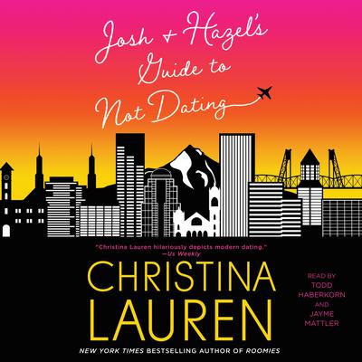 Josh and Hazels Guide to Not Dating Audiobook, by Christina Lauren