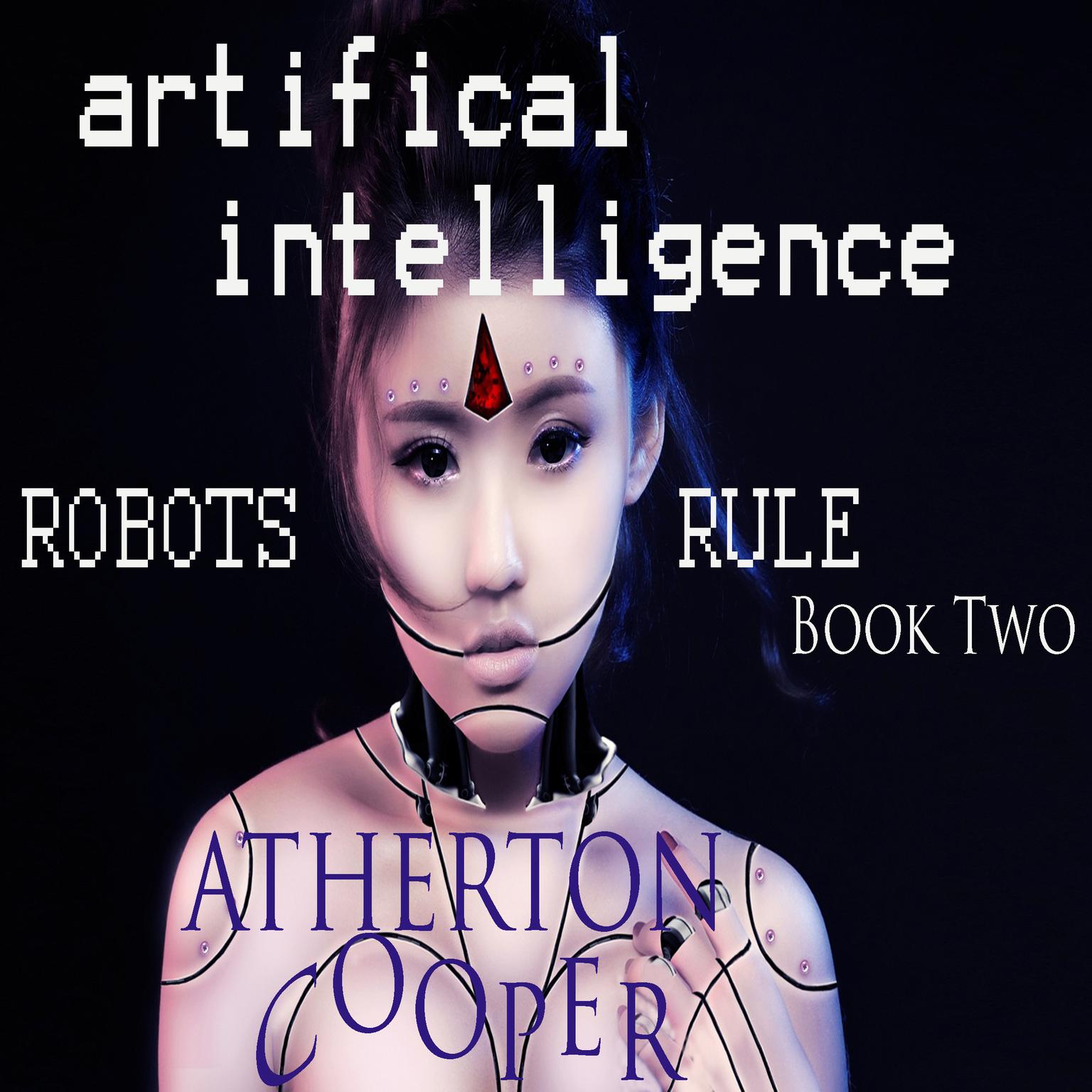 Artifical Intelligence - Robots Rule Book Two Audiobook, by Atherton Cooper