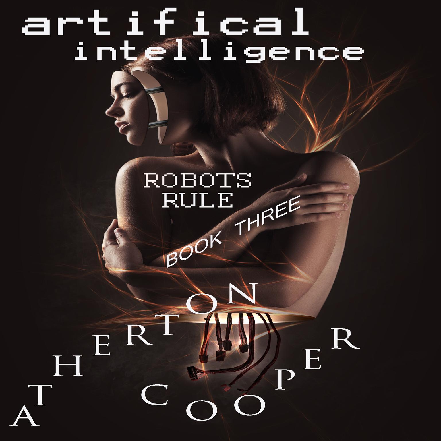 Artifical Intelligence - Robots Rule Book Three Audiobook, by Atherton Cooper