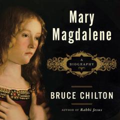 Mary Magdalene: A Biography Audiobook, by 
