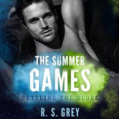 The Summer Games: Settling the Score Audiobook, by R. S. Grey