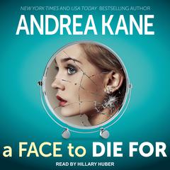 A Face to Die For Audiobook, by Andrea Kane