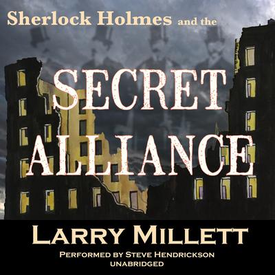 Sherlock Holmes and the Secret Alliance Audiobook, by Larry Millett