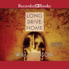 Long Drive Home Audiobook, by Will Allison