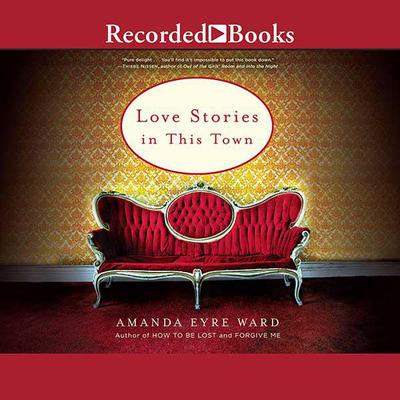 Love Stories in This Town Audiobook, by Amanda Eyre Ward