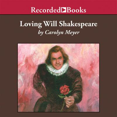 Loving Will Shakespeare Audiobook, by Carolyn Meyer
