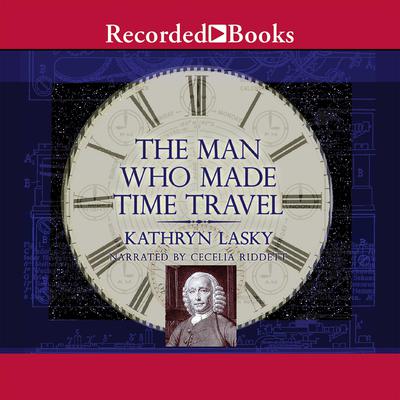 The Man Who Made Time Travel Audiobook, by Kathryn Lasky