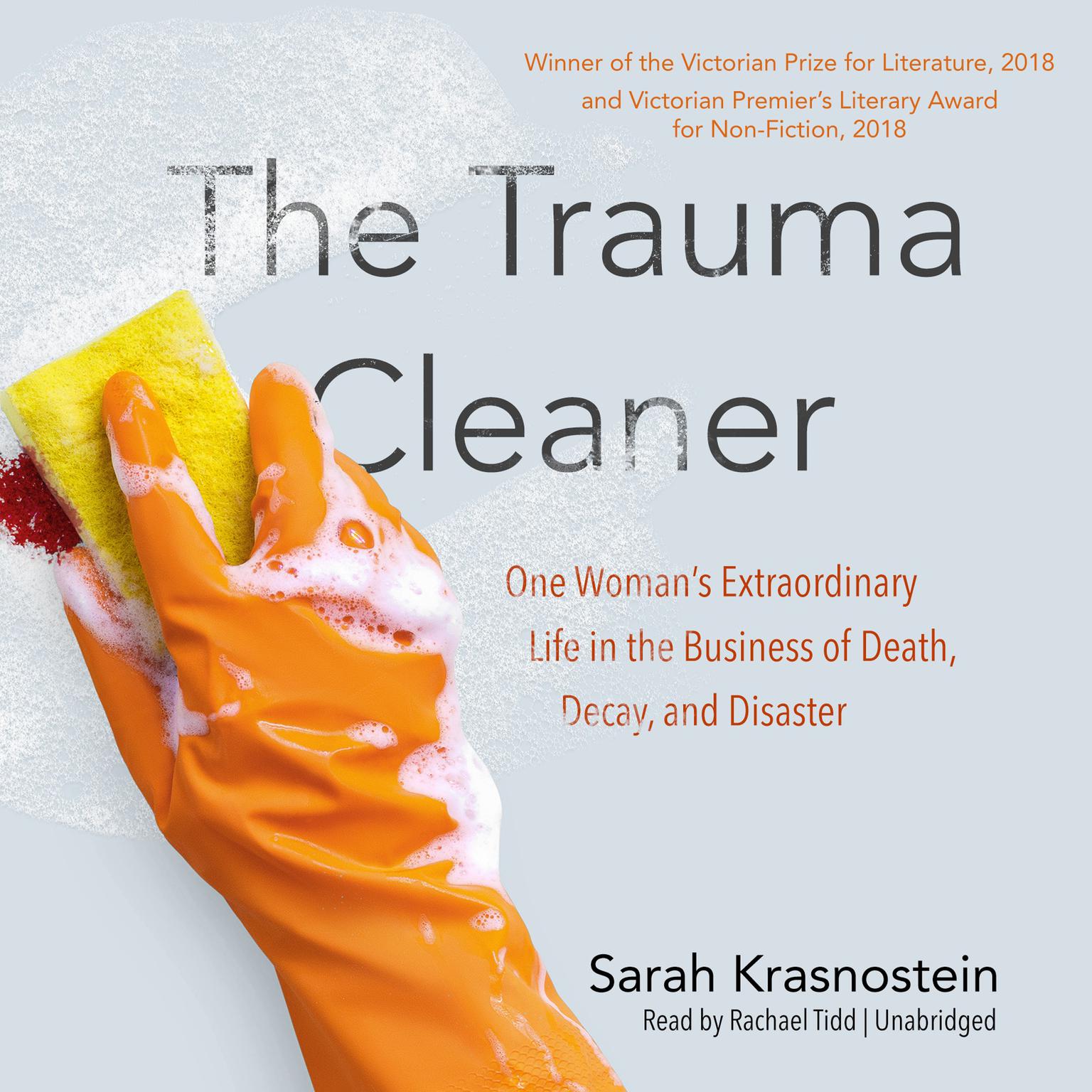 The Trauma Cleaner: One Woman’s Extraordinary Life in the Business of Death, Decay, and Disaster Audiobook, by Sarah Krasnostein