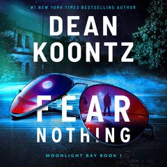 Fear Nothing: A Novel Audiobook, by Dean Koontz