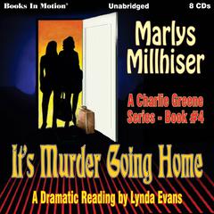 Its Murder Going Home (Charlie Greene, Book 4) Audiobook, by Marlys Millhiser