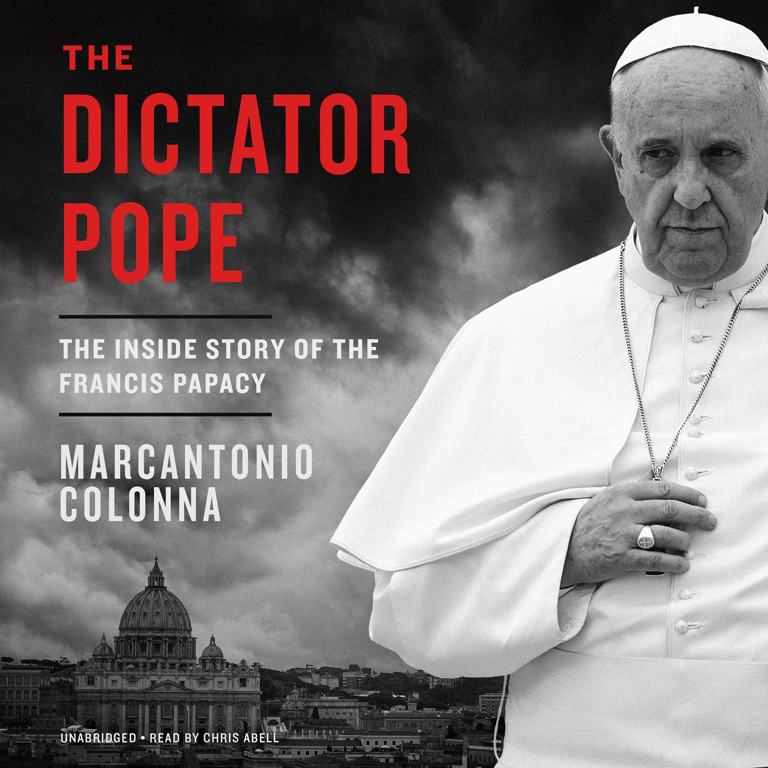 The Dictator Pope: The Inside Story of the Francis Papacy Audiobook, by Marcantonio Colonna