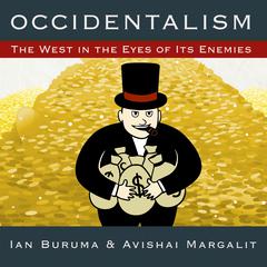 Occidentalism: The West in the Eyes of Its Enemies Audiobook, by Ian Buruma