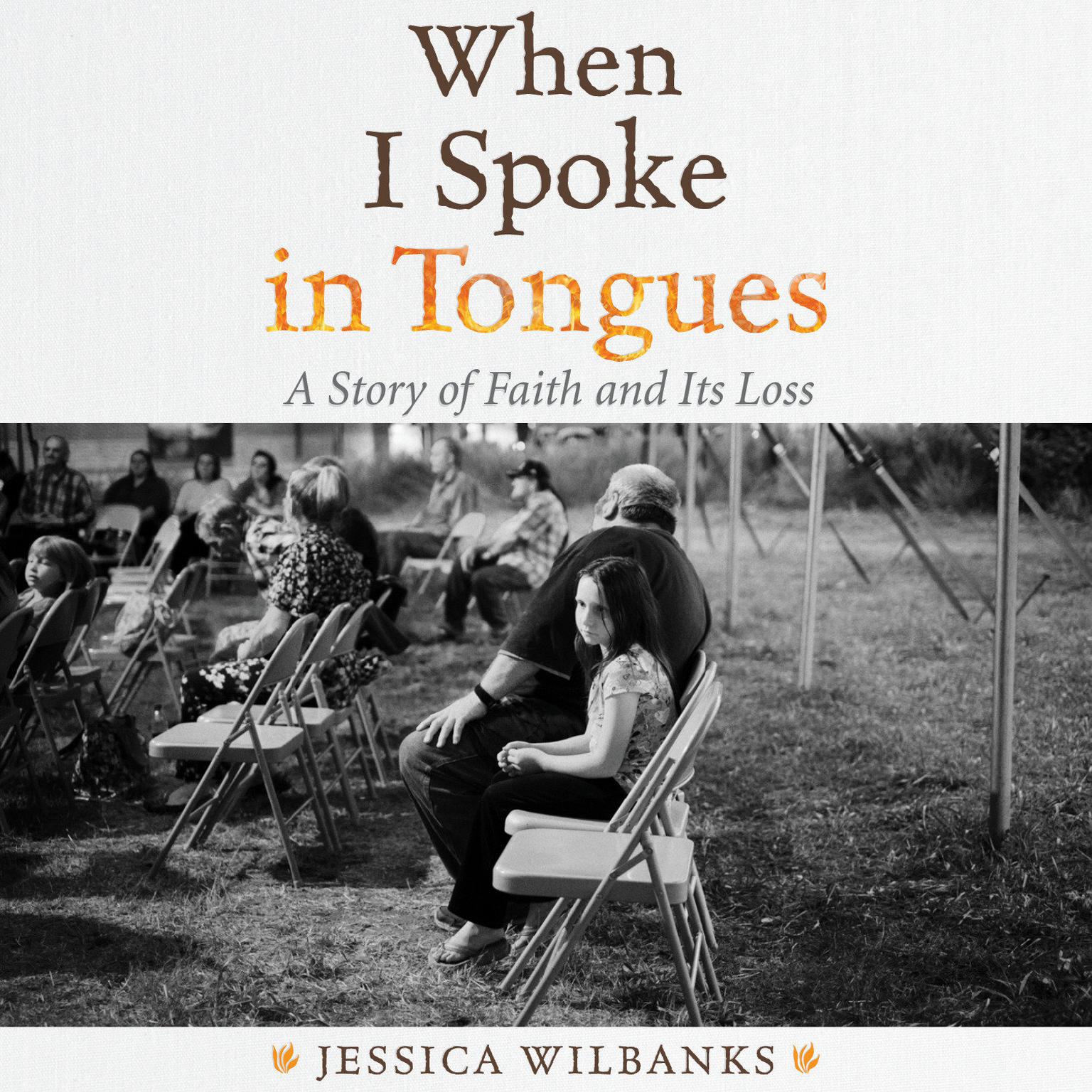 When I Spoke in Tongues: A Pentecostal Girlhood Audiobook, by Jessica Wilbanks