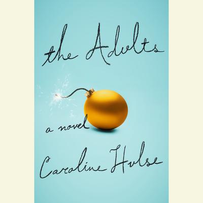 The Adults: A Novel Audiobook, by Caroline Hulse