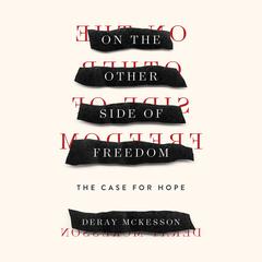 On the Other Side of Freedom: The Case for Hope Audiobook, by DeRay Mckesson