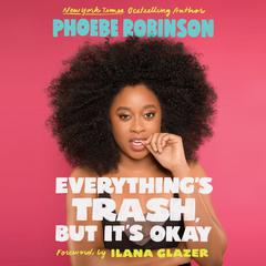 Everything's Trash, But It's Okay Audiobook, by Phoebe Robinson