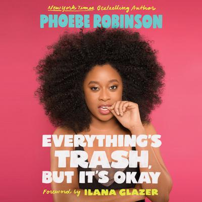 Everythings Trash, But Its Okay Audiobook, by Phoebe Robinson