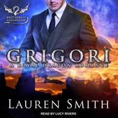 Grigori: A Royal Dragon Romance Audiobook, by 