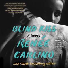 Blind Kiss: A Novel Audiobook, by Renée Carlino