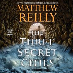 The Three Secret Cities: A Thriller Audiobook, by Matthew Reilly